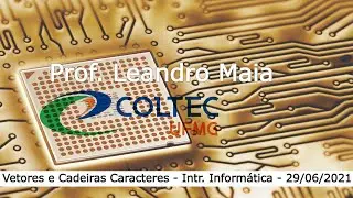 Aula Intr. Informática 2021-06-29 19h00 - Vetores + Cadeira de Caracteres