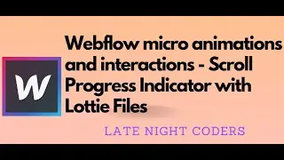 Webflow Micro Animations and Interactions - Scroll Progress Indicator with Lottie Files in Webflow