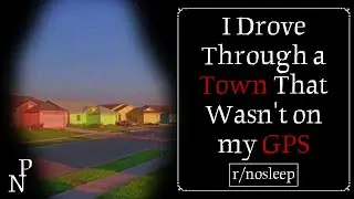 I Drove Through a Town That Wasn’t on my GPS | r/nosleep