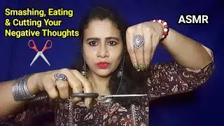 ASMR Smashing, Eating & Cutting Your Negative Thoughts Away! ✂️🍽️ (Deep Stress Relief)| Asmr Ghosal