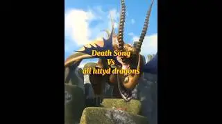 Death Song Vs all httyd dragons #httyd