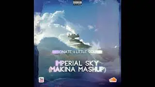 Resonate & Little Souter - Imperial Sky (Makina Mashup) [Custom Track]