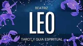 Leo EL UNIVERSO SE PONE A TU FAVOR! TE LLEGA ALGO ASOMBROSO Beatriz Tarot y Guía Espiritual |