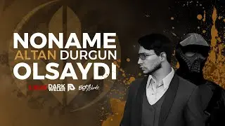 Altan Noname' de olsaydı? | Cinematic | ReEdit | EightbornV |