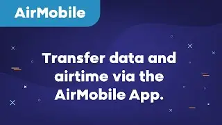 How to transfer AirMobile data and airtime via the AirMobile App.