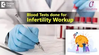 Infertility Workup Blood Tests for a Couple -Dr.Archana Singh of Cloudnine Hospitals|Doctors' Circle