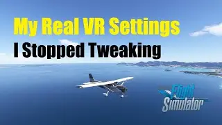 My Actual MSFS VR Settings (Crystal Super + 4090) &mdash; After Months of Flying