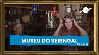 Museu do Seringal #parte1
