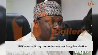 INEC says conflicting court orders can harm conduct of elections