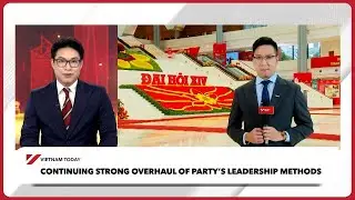 Continuing strong overhaul of Party’s Leadership methods | Vietnam Today