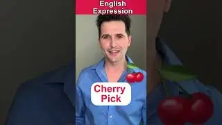 Cherry Pick | Speak English Idioms, Expressions, Vocabulary