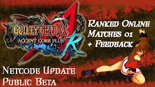 Guilty Gear XX Accent Core + R Netcode Update Public Beta Online Ranked Matches 01 (+Feedback)