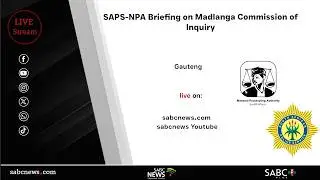 SAPS-NPA briefing on Madlanga Commission of Inquiry