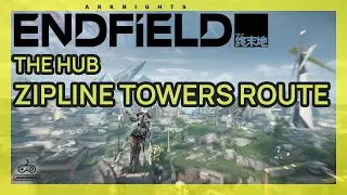 The Hub  Zipline Towers Route - All Rare Nodes & Recycling Stations [Arknights Endfield ]