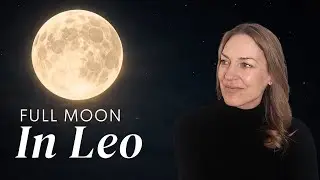 Full Moon in Leo | Unlock Your True Power