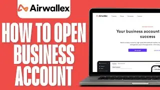 How to Open Airwallex Business Bank Account (Airwallex Tutorial For Beginners)