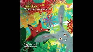 Fésűs Éva: Meseerdőn, meseréten (A szívtelen csiga) Pogány Judit előadásában