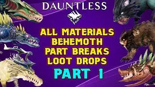 ALL BEHEMOTH MATERIALS, PART BREAKS & DROPS Part 1 - Dauntless Patch 0.8.1