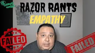 Razor Rants: Empathy &mdash; We Failed the Test