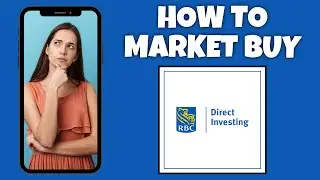 Как купить акции RBC Direct Investing | Учебное пособие по RBC Direct Investing