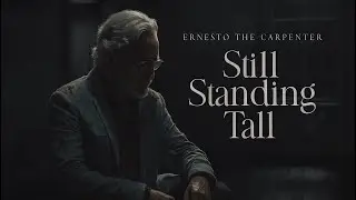 Still Standing Tall – Ernesto the Carpenter | A Father Waiting for His Child