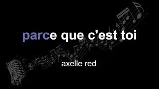 axelle red | parce que c'est toi | lyrics | paroles | letra |