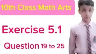 Class 10 Math (Arts) | Exercise 5.1 | Questions 19&ndash;25 | General Math