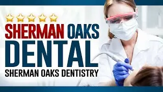 Sherman Oaks Dental | Sherman Oaks Dentistry - (818) 784-0763