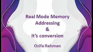 Lec: 04 | Real Mode Memory Addressing & it's conversion | Bangla Tutorial