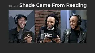 EP 414: Shade Came From Reading