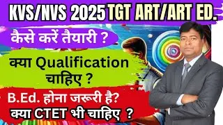 KVS/NVS TGT Art Education 2025: Vacancy, Eligibility, Syllabus & Exam Strategy Explained! #kvs
