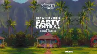 Kerwin Du Bois - Party Central (Ft. Noelle Archer) | Official Audio | The Origin Project | 2021 Soca