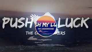 The Chainsmokers-Push My Luck audio[HD]