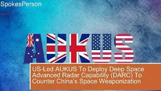 US Led AUKUS To Deploy Deep Space Advanced Radar Capability (DARC) To Counter China&rsquo;s Space Wea