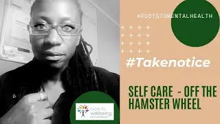 #TakeNotice  Self Care - Off the Hamster Wheel