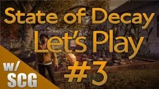State of Decay Let's Play #3 To the Clinic!