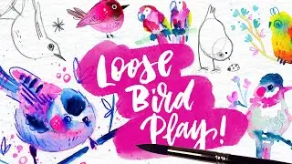 Loose Bird Play! Drawing & Painting Watercolor Birds in FUN Styles / Class Trailer
