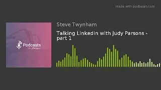 Talking Linkedin with Judy Parsons - part 1