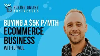 [Case Study] Buying A $5K P/mth Ecommerce Business In 5 months with Jpaul