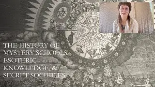 The History of Mystery Schools, Esoteric Knowledge, & Secret Societies