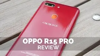 Oppo R15 Pro Review!