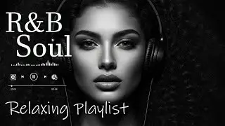 【R&B Soul】Romantic R&B Soul Vibes &ndash; Smooth & Relaxing Soulful Mix for Love & Chill Nights
