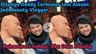 Ditanya Deddy Corbuzier soal Alasan Jadi Beauty Vlogger, Rahmawati Kekeyi: Aku Dulu Dibully