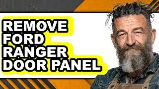 How to Remove Ford Ranger Door Panel - Step by Step