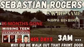 Sebastian Rogers | 3 AM | Walk Out That Front Door | Say His Name | Show His Room | 15 Months GONE