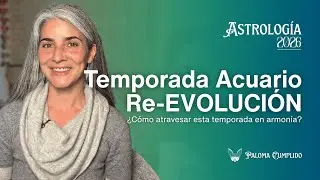 Temporada Acuario | La re-evolución de la conciencia colectiva