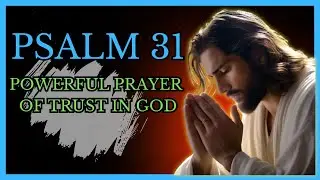 Psalm 31 - Powerful prayer of deliverance