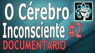 O C&eacute;rebro Inconsciente: Ep. 2/2 (Document&aacute;rio-2010)