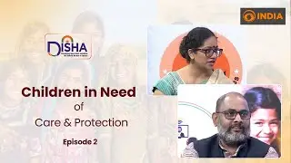 Disha: Children in Need of Care and Protection| Ministry of Law & Justice | Ep # 02