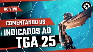 COMENTANDO OS INDICADOS AO TGA 2025! QUEM LEVA O GOTY? - IGN BRASIL AO VIVO